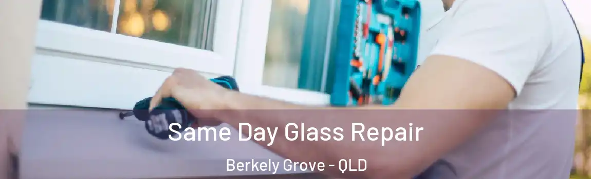 Same Day Glass Repair Berkely Grove - QLD