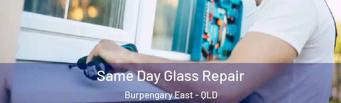 Same Day Glass Repair Burpengary East - QLD