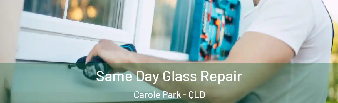 Same Day Glass Repair Carole Park - QLD