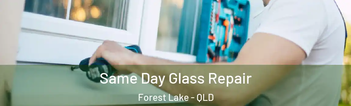 Same Day Glass Repair Forest Lake - QLD