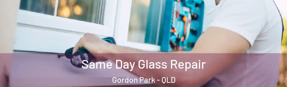  Same Day Glass Repair Gordon Park - QLD