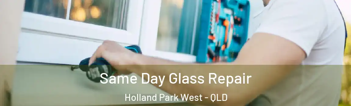 Same Day Glass Repair Holland Park West - QLD