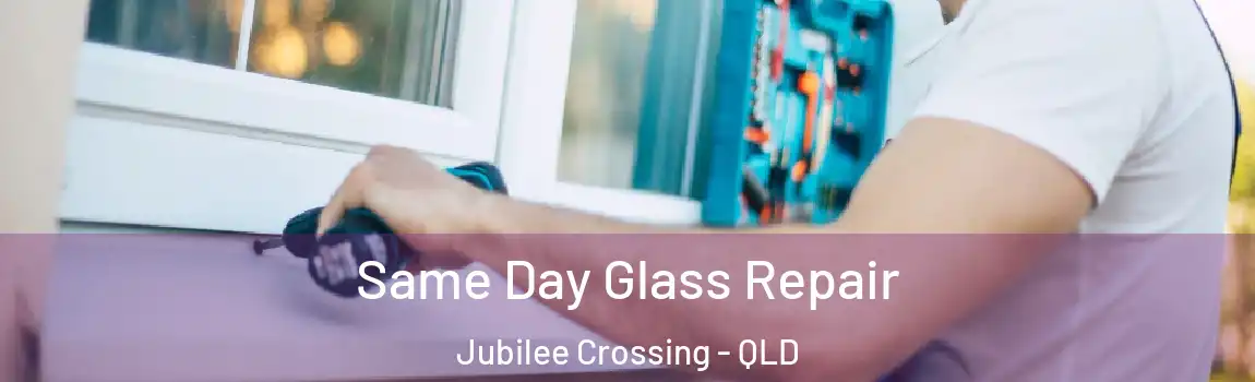  Same Day Glass Repair Jubilee Crossing - QLD