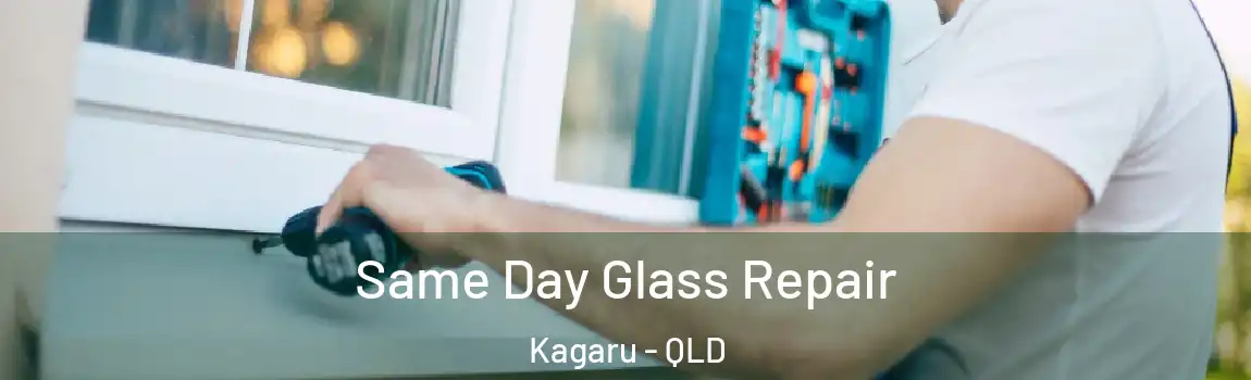  Same Day Glass Repair Kagaru - QLD