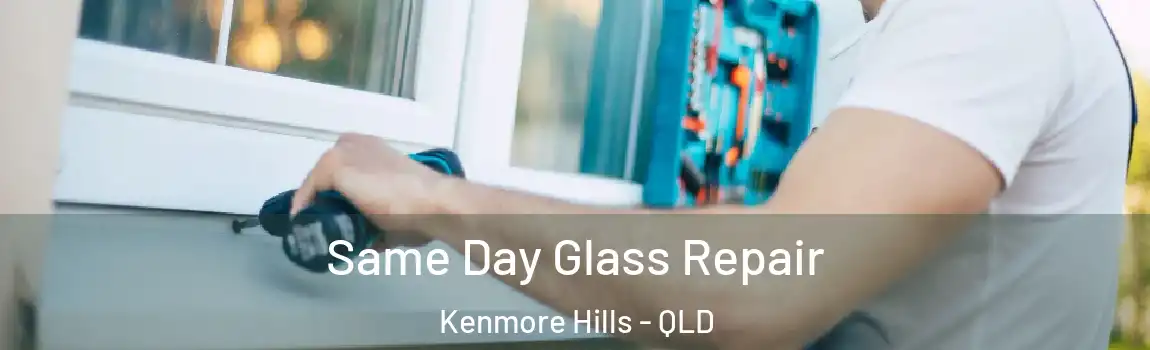 Same Day Glass Repair Kenmore Hills - QLD