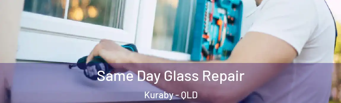 Same Day Glass Repair Kuraby - QLD