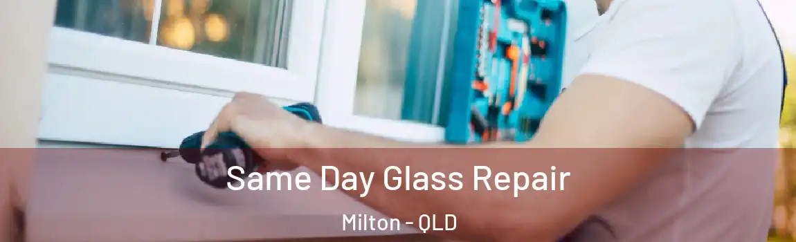 Same Day Glass Repair Milton - QLD