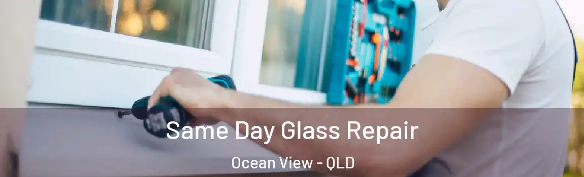 Same Day Glass Repair Ocean View - QLD