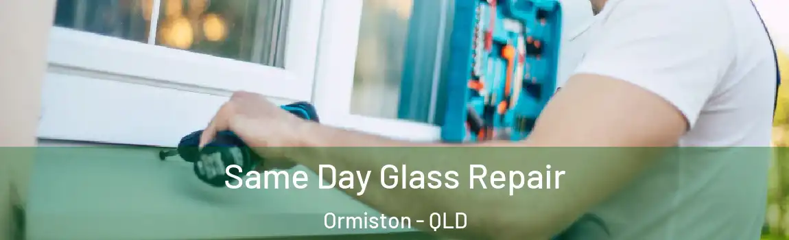 Same Day Glass Repair Ormiston - QLD