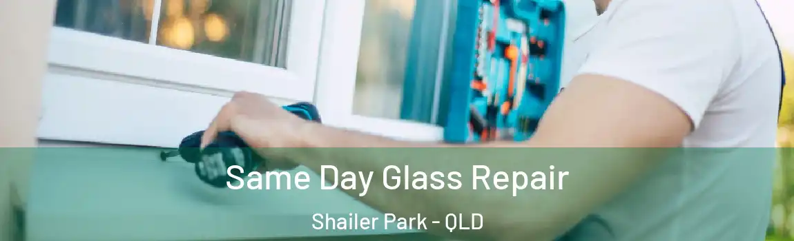 Same Day Glass Repair Shailer Park - QLD