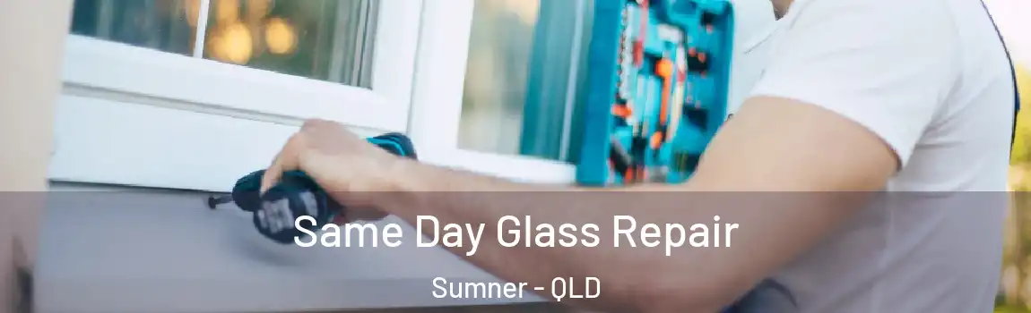  Same Day Glass Repair Sumner - QLD