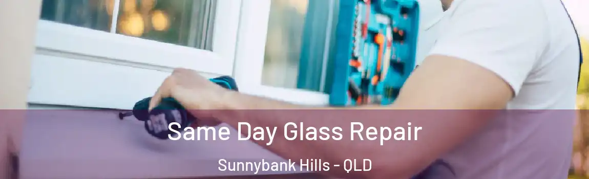Same Day Glass Repair Sunnybank Hills - QLD