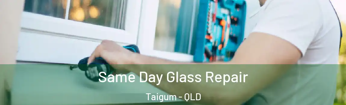 Same Day Glass Repair Taigum - QLD