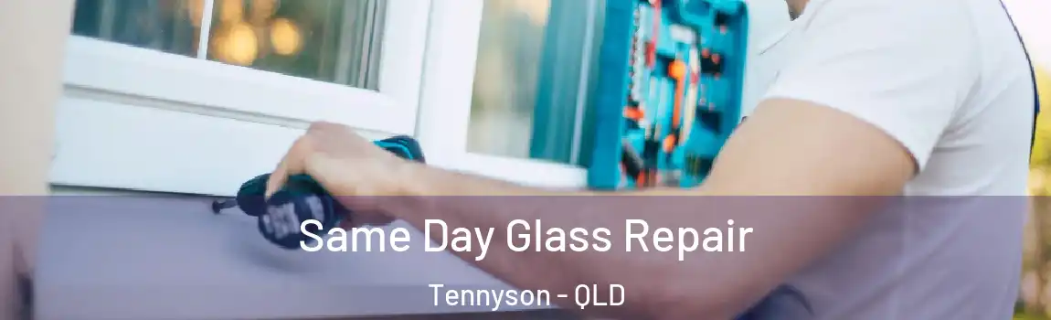 Same Day Glass Repair Tennyson - QLD