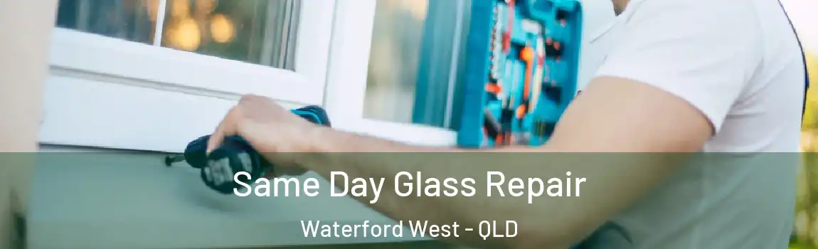 Same Day Glass Repair Waterford West - QLD