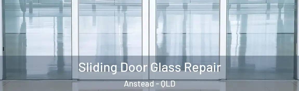 Sliding Door Glass Repair Anstead - QLD