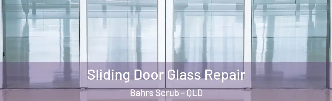 Sliding Door Glass Repair Bahrs Scrub - QLD
