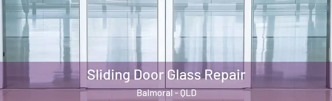 Sliding Door Glass Repair Balmoral - QLD