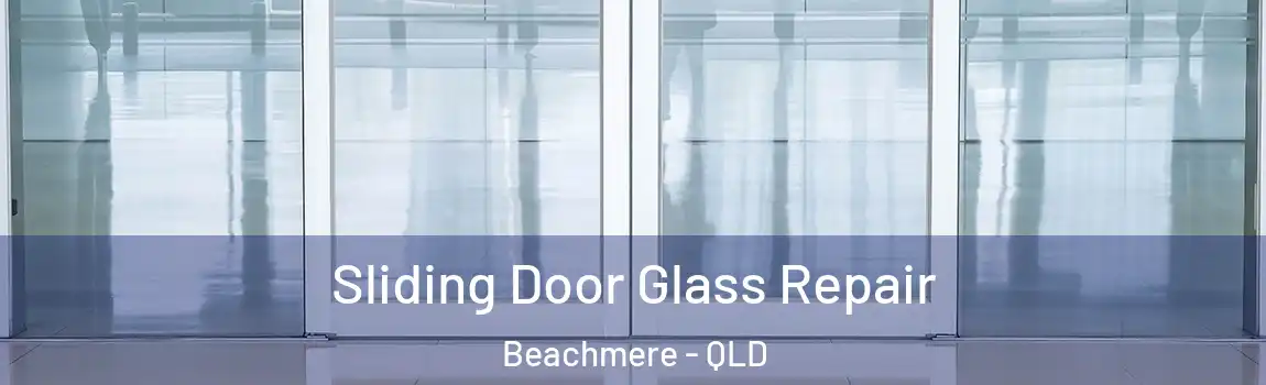 Sliding Door Glass Repair Beachmere - QLD
