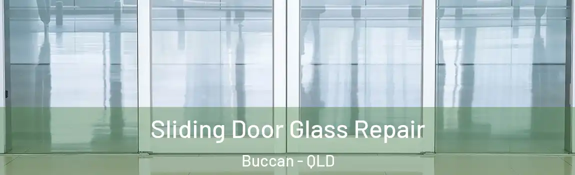 Sliding Door Glass Repair Buccan - QLD