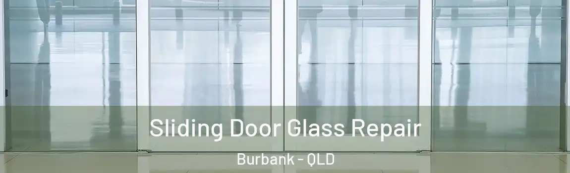 Sliding Door Glass Repair Burbank - QLD