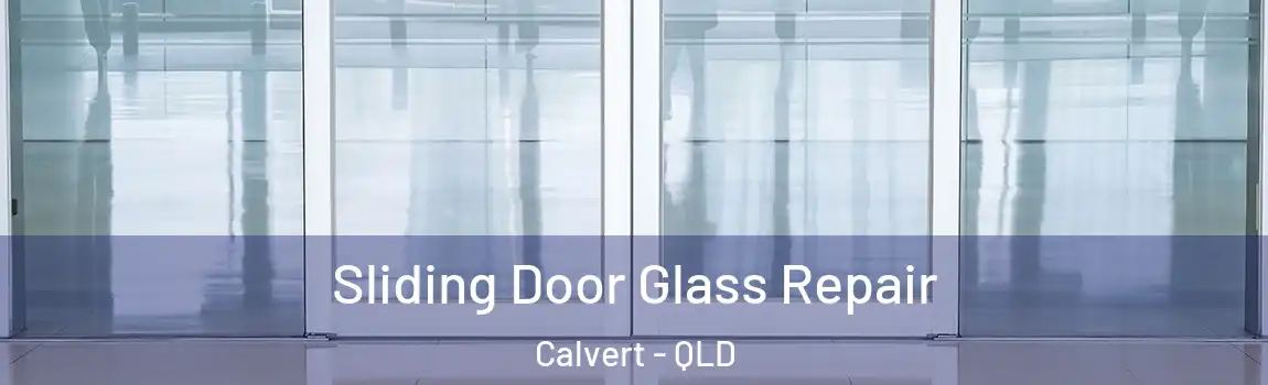 Sliding Door Glass Repair Calvert - QLD