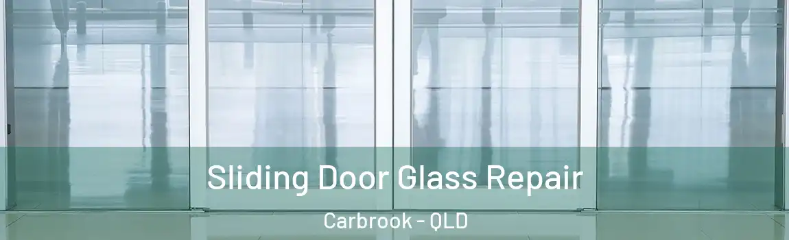 Sliding Door Glass Repair Carbrook - QLD