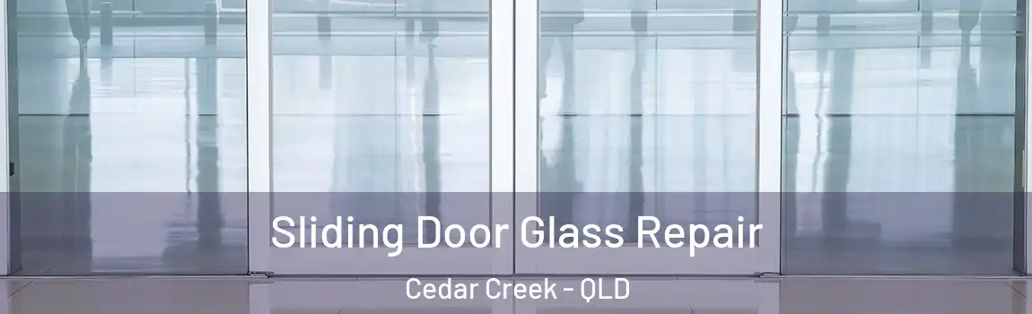 Sliding Door Glass Repair Cedar Creek - QLD