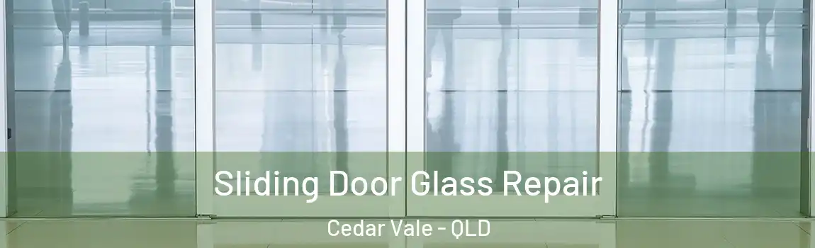 Sliding Door Glass Repair Cedar Vale - QLD