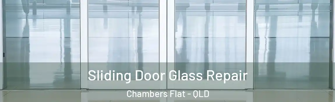 Sliding Door Glass Repair Chambers Flat - QLD