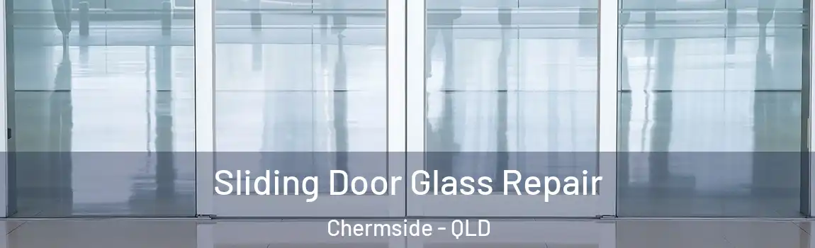 Sliding Door Glass Repair Chermside - QLD