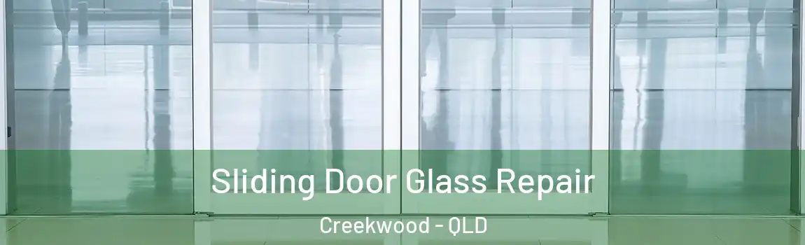 Sliding Door Glass Repair Creekwood - QLD