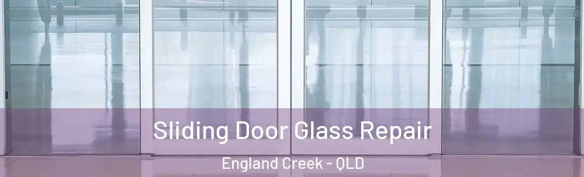 Sliding Door Glass Repair England Creek - QLD
