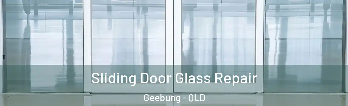 Sliding Door Glass Repair Geebung - QLD
