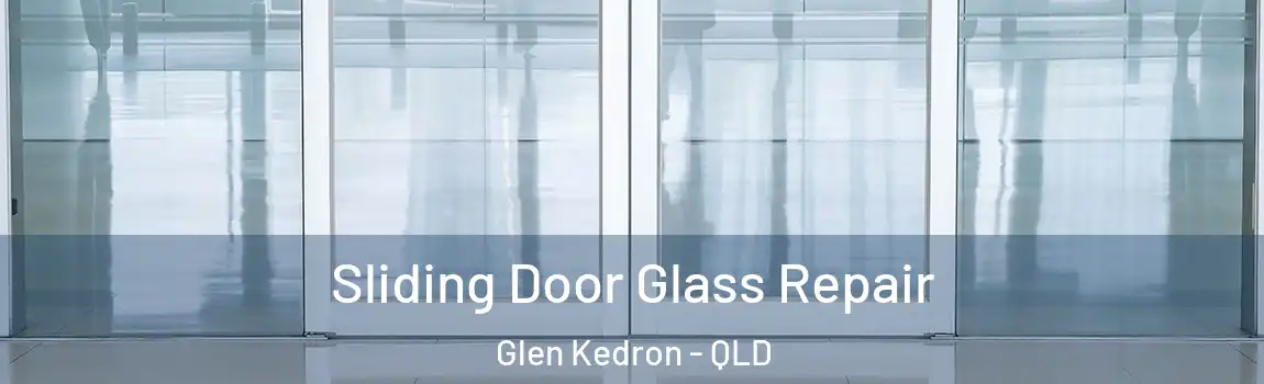 Sliding Door Glass Repair Glen Kedron - QLD