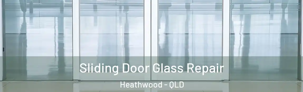 Sliding Door Glass Repair Heathwood - QLD