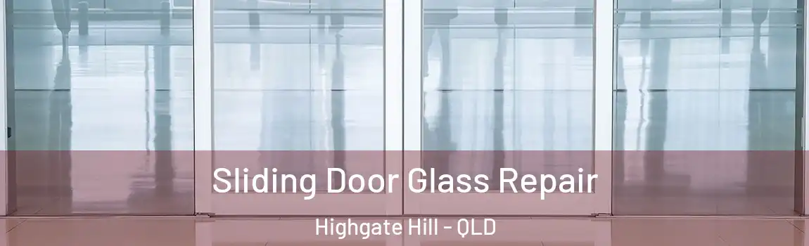 Sliding Door Glass Repair Highgate Hill - QLD
