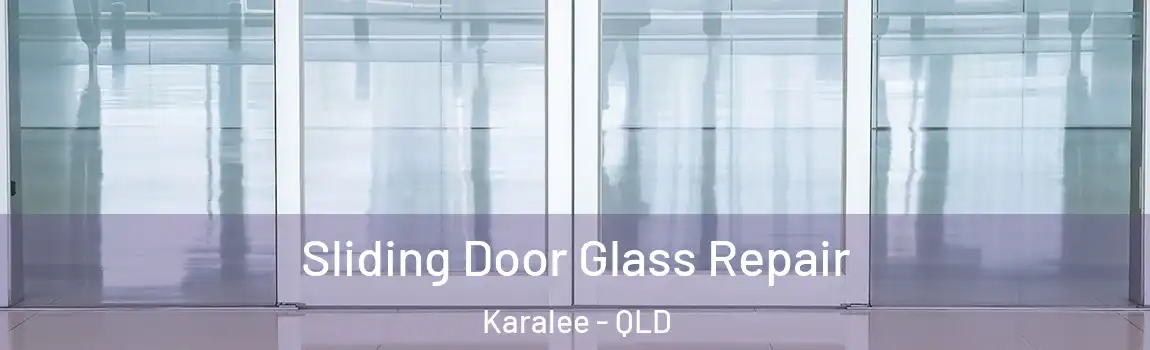 Sliding Door Glass Repair Karalee - QLD