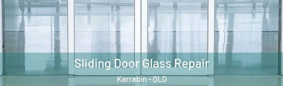 Sliding Door Glass Repair Karrabin - QLD