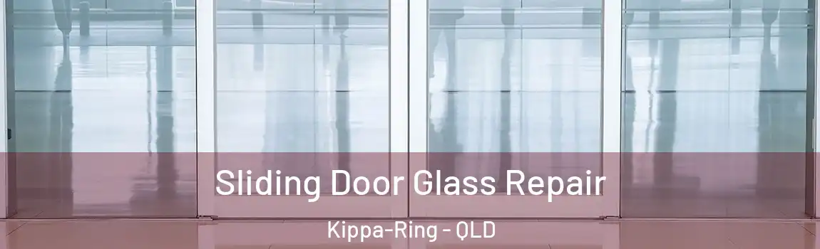Sliding Door Glass Repair Kippa-Ring - QLD
