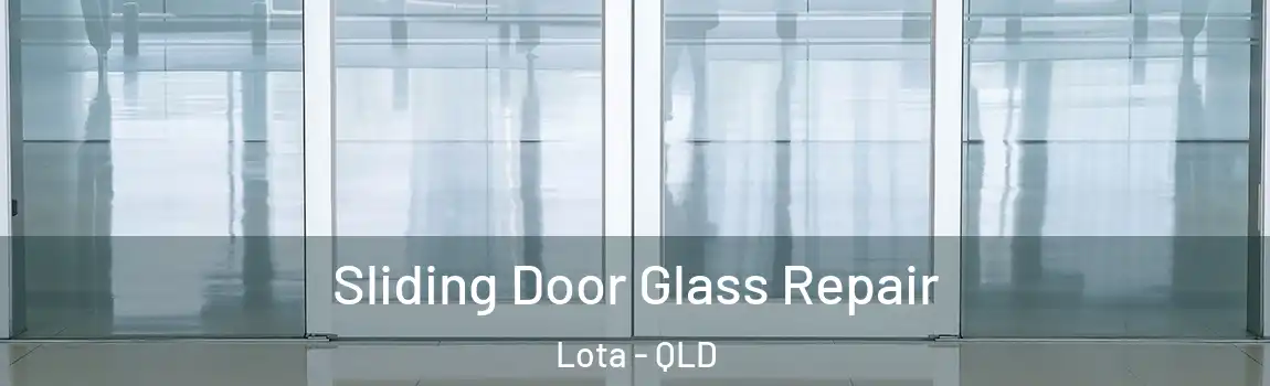  Sliding Door Glass Repair Lota - QLD