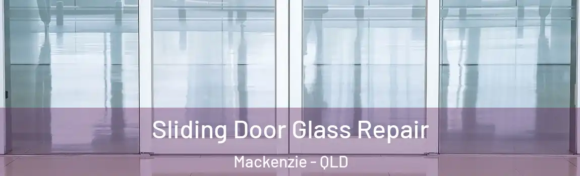 Sliding Door Glass Repair Mackenzie - QLD