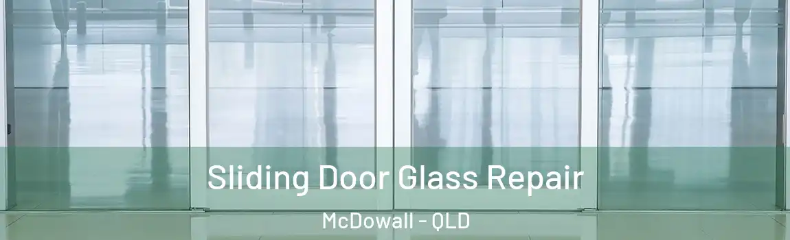 Sliding Door Glass Repair McDowall - QLD