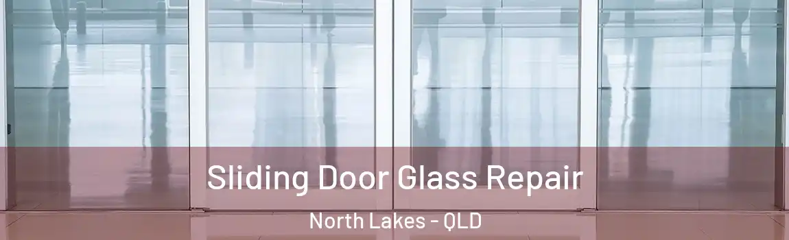 Sliding Door Glass Repair North Lakes - QLD