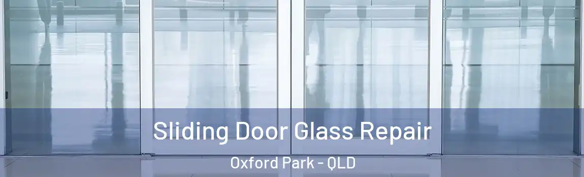  Sliding Door Glass Repair Oxford Park - QLD