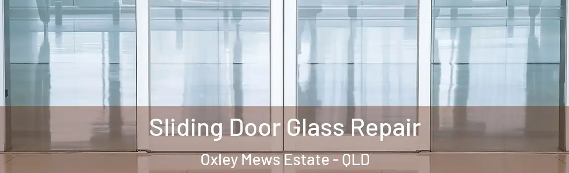  Sliding Door Glass Repair Oxley Mews Estate - QLD