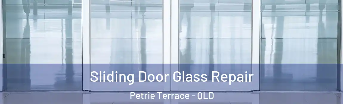  Sliding Door Glass Repair Petrie Terrace - QLD