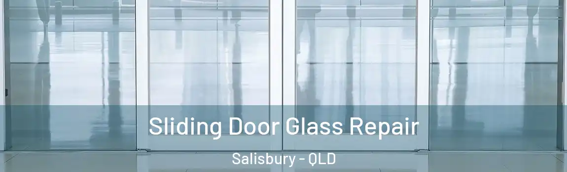Sliding Door Glass Repair Salisbury - QLD