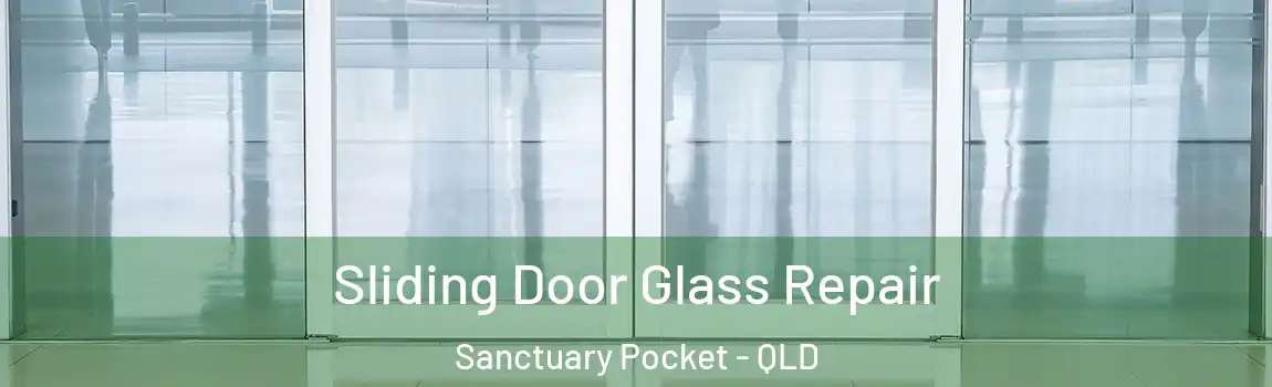 Sliding Door Glass Repair Sanctuary Pocket - QLD