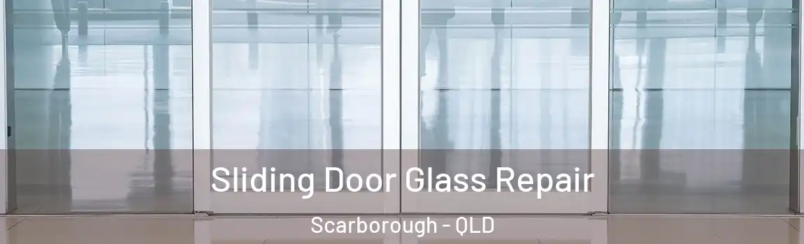  Sliding Door Glass Repair Scarborough - QLD